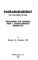 Cover of: Pagkamakabuhay: on the side of life : prolegomena for bioethics from a Filipino-Christian perspective