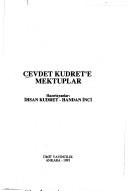 Cover of: Cevdet Kudret'e mektuplar by hazırlayanlar, İhsan Kudret, Handan İnci.