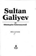 Cover of: Sultan Galiyev ve sömürgeler enternasyonali