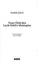 Tezer Özlü'den Leylâ Erbil'e mektuplar by Tezer Özlü