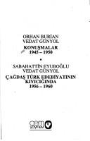 Cover of: Konuşmalar, 1945-1950 by Orhan Burian, Vedat Günyol.  Çağdaş Türk edebiyatının kıyıcığında, 1956-1960 / Sabahattin Eyuboğlu, Vedat Günyol.