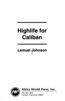 Cover of: Highlife for Caliban | Lemuel A. Johnson