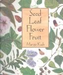 Cover of: Seed leaf flower fruit