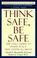 Cover of: Think Safe, Be Safe