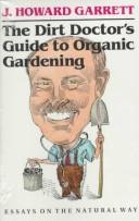 Cover of: The dirt doctor's guide to organic gardening by Howard Garrett