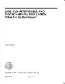 Cover of: Jobs, competitiveness, and environmental regulation: what are the real issues?