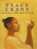 Cover of: Peace Crane | Sheila Hamanaka