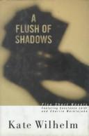 Cover of: A flush of shadows: five short novels featuring Constance Leidl and Charlie Meiklejohn