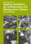 Cover of: Opportunities in heating, ventilation, air-conditioning, and refrigeration careers by Richard S. Budzik