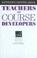 Cover of: Teachers as course developers