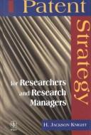 Cover of: Patent strategy for researchers and research managers