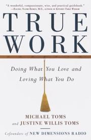 Cover of: True work: doing what you love and loving what you do