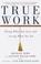 Cover of: True work