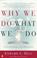 Cover of: Why we do what we do