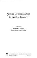 Cover of: Applied communication in the 21st century