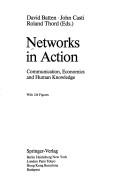 Cover of: Networks in action: communication, economics, and human knowledge