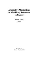 Alternative mechanisms of multidrug resistance in cancer by John A. Kellen