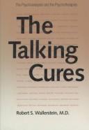 Cover of: The talking cures: the psychoanalyses and the psychotherapies