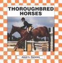 Cover of: Thoroughbred horses by Janet L. Gammie