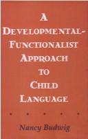 Cover of: A developmental-functionalist approach to child language by Nancy Budwig