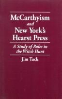 Cover of: McCarthyism and New York's Hearst press: a study of roles in the witch hunt