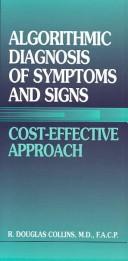 Cover of: Algorithmic diagnosis of symptoms and signs by R. Douglas Collins