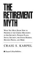 The Retirement Myth by Craig S. Karpel, Craig Karpel