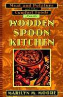 Cover of: Meat and potatoes: and other comfort foods from the wooden spoon kitchen