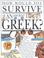 Cover of: How would you survive as an ancient Greek?