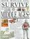 Cover of: How would you survive in the Middle Ages?