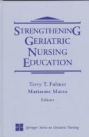 Cover of: Strengthening geriatric nursing education by Terry Fulmer, Marianne Matzo, editors.