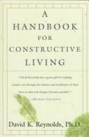 A handbook for constructive living by David K. Reynolds