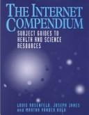 Cover of: The Internet compendium by Rosenfeld, Louis.