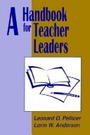 A handbook for teacher leaders by Leonard O. Pellicer
