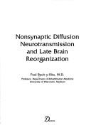 Nonsynaptic diffusion neurotransmission and late brain reorganization by Paul Bach-y-Rita