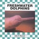 Cover of: Freshwater dolphins by John F. Prevost