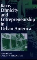 Race, ethnicity, and entrepreneurship in urban America by Ivan Hubert Light