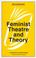 Cover of: Feminist theatre and theory