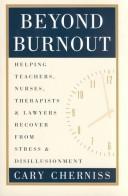 Cover of: Beyond burnout: helping teachers, nurses, therapists, and lawyers recover from stress and disillusionment