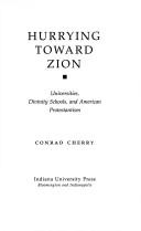 Cover of: Hurrying toward Zion: universities, divinity schools, and American Protestantism