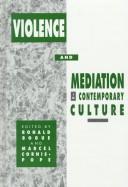 Cover of: Violence and mediation in contemporary culture by edited by Ronald Bogue and Marcel Cornis-Pope.