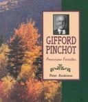 Cover of: Gifford Pinchot: American forester