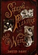 Cover of: Seeking pleasure in the Old West by David Dary