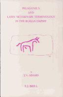 Pelagonius and Latin veterinary terminology in the Roman Empire by J. N. Adams