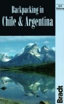 Cover of: Backpacking in Chile & Argentina. by Andy Dixon