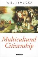 Cover of: Multicultural citizenship: a liberal theory of minority rights