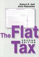Cover of: The flat tax by Robert Ernest Hall