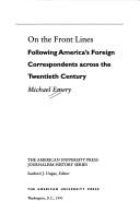 Cover of: On the front lines: following America's foreign correspondents across the twentieth century