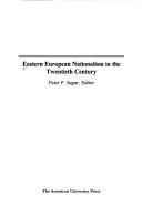 Cover of: Eastern European nationalism in the twentieth century by Peter F. Sugar, editor