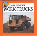 Cover of: Work trucks by Patricia Armentrout